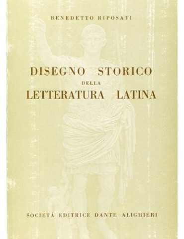 Riposati B., DISEGNO STORICO DELLA LETTERATURA LATINA